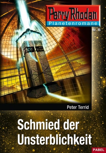 Planetenroman 15: Schmied der Unsterblichkeit - Peter Terrid