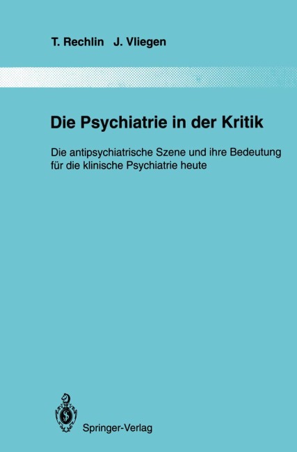 Die Psychiatrie in der Kritik - J. Vliegen, T. Rechlin