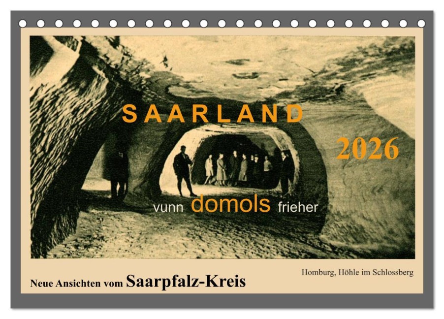 Saarland - vunn domols (frieher), Neue Ansichten vom Saarpfalz-Kreis (Tischkalender 2026 DIN A5 quer), CALVENDO Monatskalender - Siegfried Arnold