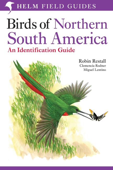 Birds of Northern South America: An Identification Guide - Miguel Lentino, Robin Restall, Clemencia Rodner