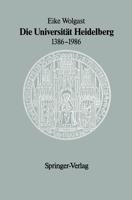 Die Universität Heidelberg 1386-1986 - Eike Wolgast