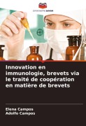 Cover-Bild zum Titel 'Innovation en immunologie, brevets via le traité de coopération en matière de brevets' von 'Elena Campos, Adolfo Campos'