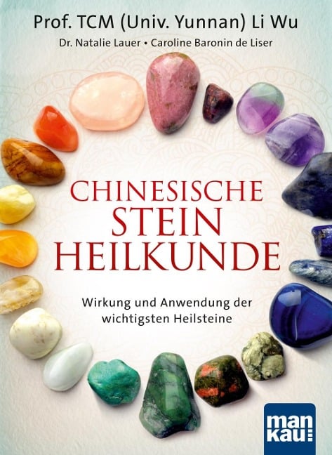 Chinesische Steinheilkunde - TCM (Univ. Yunnan) Li Wu, Caroline Baronin De Liser, Natalie Lauer