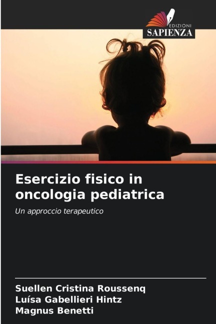 Esercizio fisico in oncologia pediatrica - Suellen Cristina Roussenq, Luísa Gabellieri Hintz, Magnus Benetti