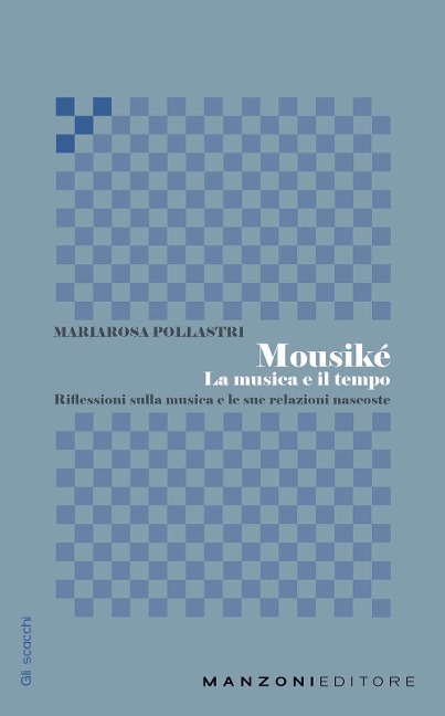 Mousiké. La musica e il tempo - Mariarosa Pollastri
