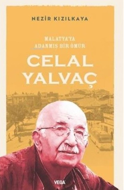Malatyaya Adanmis Bir Ömür Celal Yalvac - Nezir Kizilkaya