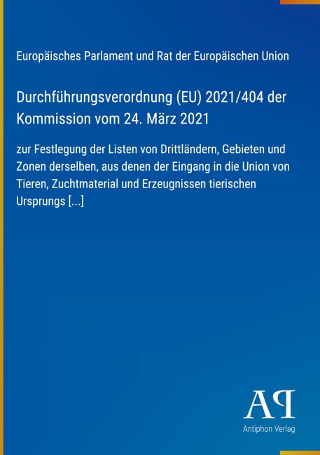 Durchführungsverordnung (EU) 2021/404 der Kommission vom 24. März 2021 - Europäisches Parlament und Rat der Europäischen Union