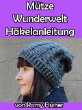Cover-Bild zum Titel 'Mütze Wunderwelt Häkelanleitung' von 'Romy Fischer'