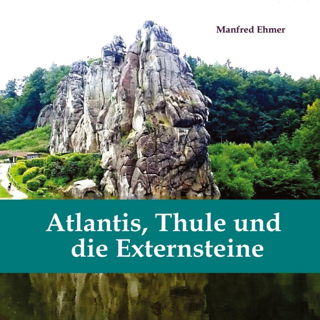 Atlantis, Thule und die Externsteine - Manfred Ehmer