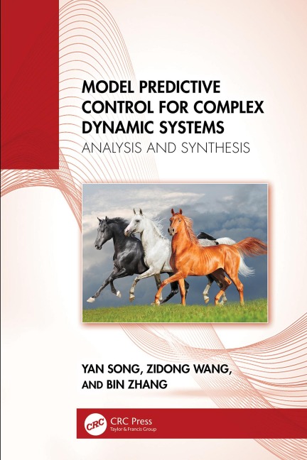 Model Predictive Control for Complex Dynamic Systems - Yan Song, Bin Zhang, Zidong Wang