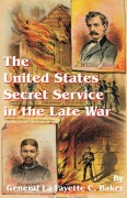 Cover-Bild zum Titel 'The United States Secret Service in the Late War' von 'Lafayette C Baker'