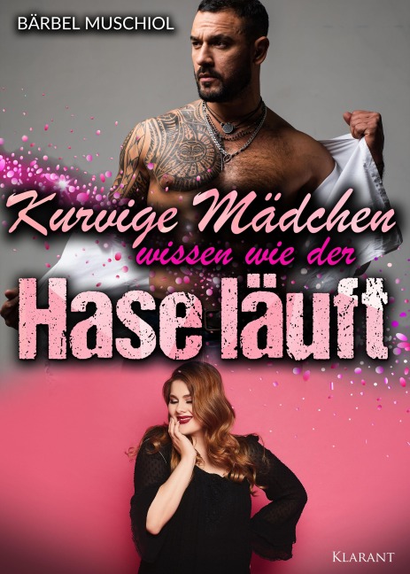 Kurvige Mädchen wissen wie der Hase läuft - Bärbel Muschiol