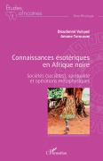 Cover-Bild zum Titel 'Connaissances ésotériques en Afrique noire' von 'Dieudonné Vaïdjiké, Amane Tatoloum'