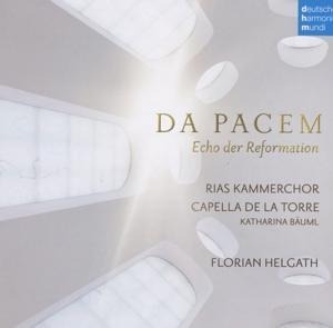 Da Pacem-Echo der Reformation - F. RIAS Kammerchor/Capella de la Torre/Helgath
