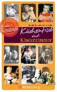 Unsere Kindheit: Küchentisch und Kinderzimmer - Claudia Brandau, Olaf Dellit