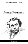 Cover-Bild zum Titel 'Autres pamphlets' von 'Louis Ferdinand Céline'