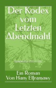 Cover-Bild zum Titel 'Der Kodex vom Letzten Abendmahl: Alexandria im Jahr 250 n. Chr.' von 'Hany Elframawy'