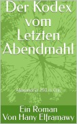 Cover-Bild zum Titel 'Der Kodex vom Letzten Abendmahl: Alexandria im Jahr 250 n. Chr.' von 'Hany Elframawy'