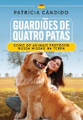 Cover-Bild zum Titel 'Guardiões de Quatro Patas' von 'Patrícia Cândido'