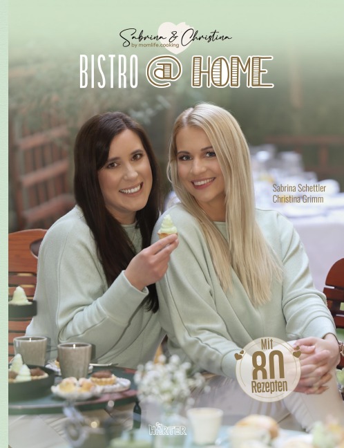 BISTRO at HOME mit Sabrina & Christina Momlife.Cooking - Sabrina Schettler, Christina Grimm