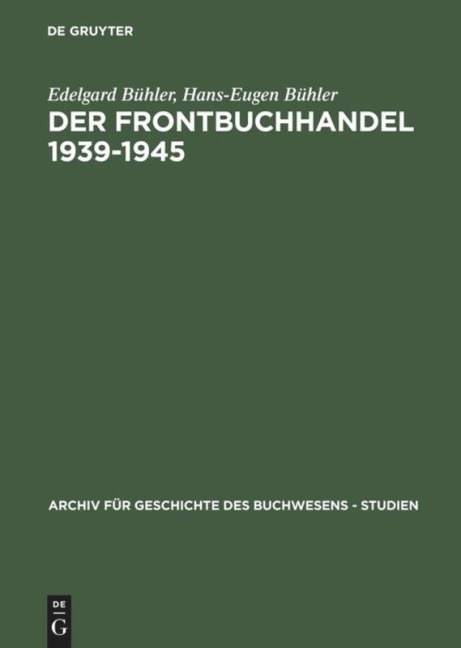 Der Frontbuchhandel 1939-1945 - Hans-Eugen Bühler, Edelgard Bühler