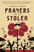Cover-Bild zum Titel 'Prayers for the Stolen' von 'Jennifer Clement'