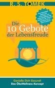 Die 10 Gebote der Lebensfreude - Reinhardt Stefan Tomek