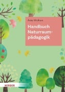 Cover-Bild zum Titel 'Handbuch Naturraumpädagogik' von 'Anke Wolfram'