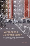Cover-Bild zum Titel 'Vergangene Zukunftsstädte?' von 'Pia Kleine'