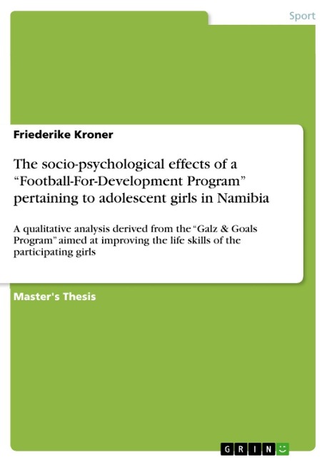 The socio-psychological effects of a "Football-For-Development Program" pertaining to adolescent girls in Namibia - Friederike Kroner