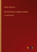 Cover-Bild zum Titel 'Più che l'amore; Tragedia moderna' von 'Gabriele D'Annunzio'