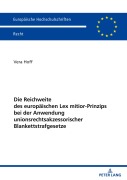 Die Reichweite des europäischen Lex mitior-Prinzips bei der Anwendung unionsrechtsakzessorischer Blankettstrafgesetze - Vera Hoff