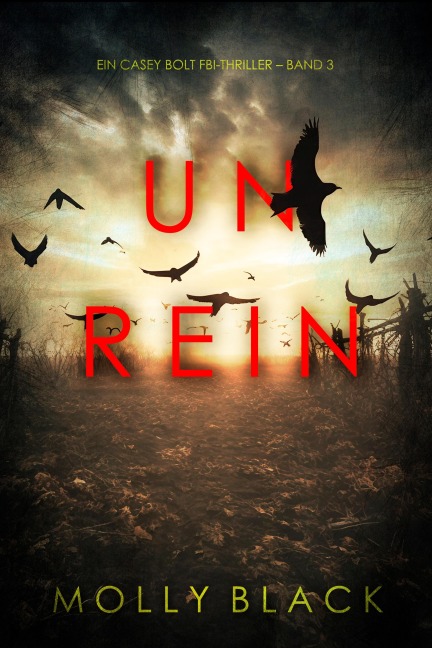 Unrein (Ein Casey Bolt FBI-Thriller - Band 3) - Molly Black