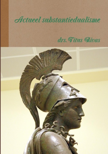 Actueel substantiedualisme - Titus Rivas