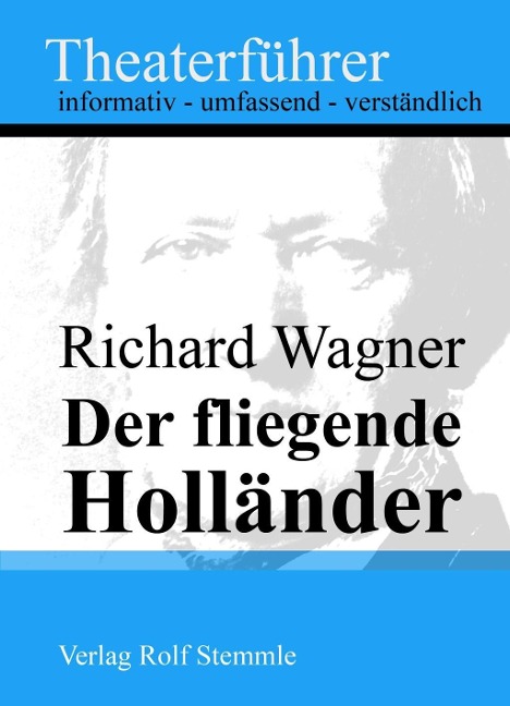 Der fliegende Holländer - Theaterführer im Taschenformat zu Richard Wagner - Rolf Stemmle