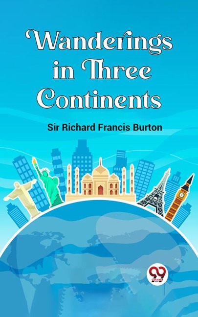 Wanderings In Three Continents - Richard Francis Burton