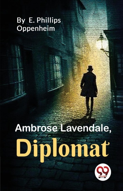 Ambrose Lavendale,Diplomat - E. Phillips Oppenheim