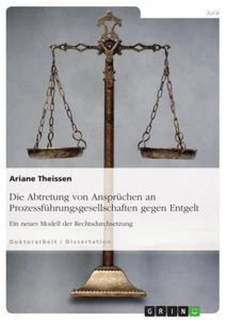Die Abtretung von Ansprüchen an Prozessführungsgesellschaften gegen Entgelt - Ariane Theissen