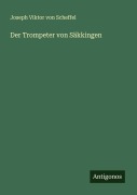 Cover-Bild zum Titel 'Der Trompeter von Säkkingen' von 'Joseph Viktor Von Scheffel'