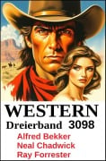 Cover-Bild zum Titel 'Western Dreierband 3098' von 'Alfred Bekker, Neal Chadwick, Ray Forrester'