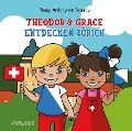 Cover-Bild zum Titel 'Theodor & Grace entdecken Zürich' von 'Tessy Antony-de Nassau'