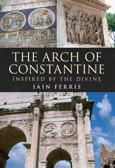 The Arch of Constantine - Iain Ferris