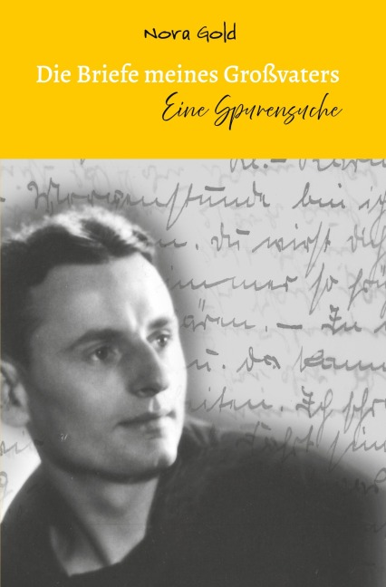 Die Briefe meines Großvaters - Eine Spurensuche - Nora Gold