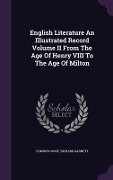 Cover-Bild zum Titel 'English Literature An Illustrated Record Volume II From The Age Of Henry VIII To The Age Of Milton' von 'Edmund Gosse, Richard Garnett'