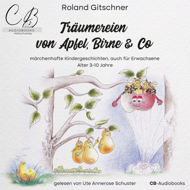 Träumereien von Apfel, Birne & Co - Roland Gitschner