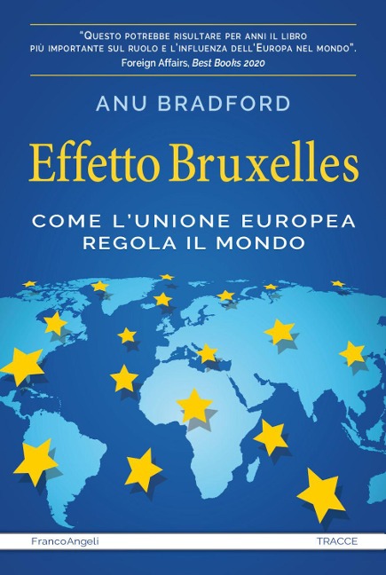 Effetto Bruxelles. Come l'Unione Europea regola il mondo - Anu Bradford