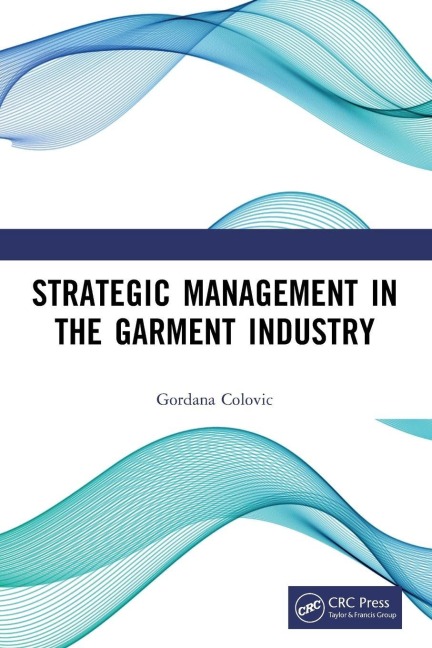 Strategic Management in the Garment Industry - Gordana Colovic