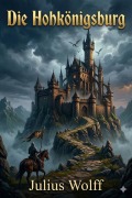 Cover-Bild zum Titel 'Die Hohkönigsburg: Eine Fehdegeschichte aus dem Wasgau' von 'Julius Wolff'