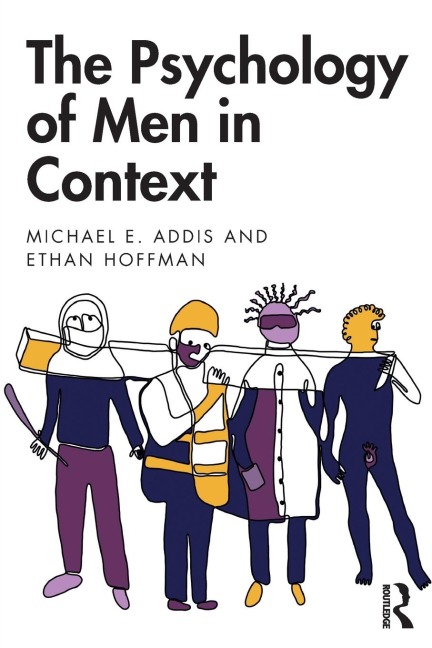 The Psychology of Men in Context - Michael E. Addis, Ethan Hoffman