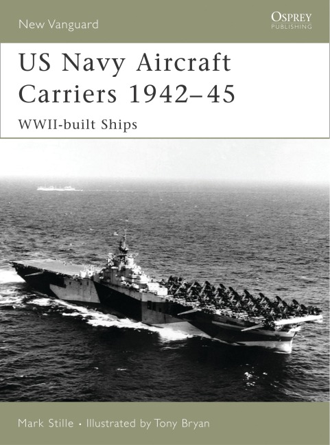 US Navy Aircraft Carriers 1942-45 - Mark Stille